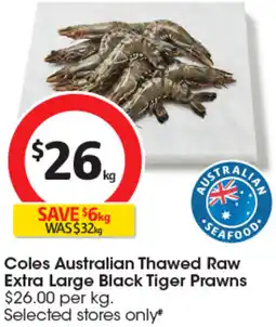 Coles Coles Australian Thawed Raw Extra Large Black Tiger Prawns offer