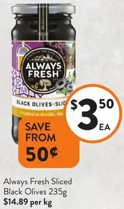 Foodworks Always Fresh Sliced Black Olives offer