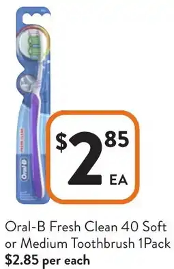 Foodworks Oral-B Fresh Clean 40 Soft or Medium Toothbrush offer