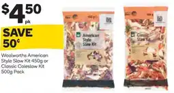 Woolworths Woolworths American Style Slaw Kit or Classic Coleslaw Kit offer