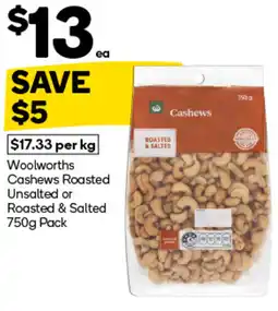 Woolworths Woolworths Cashews Roasted Unsalted or Roasted & Salted offer