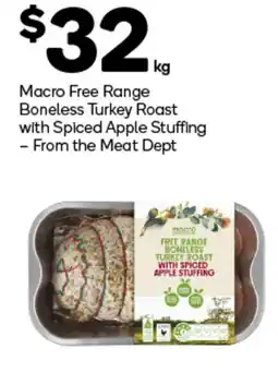 Woolworths Macro Free Range Boneless Turkey Roast with Spiced Apple Stuffing offer