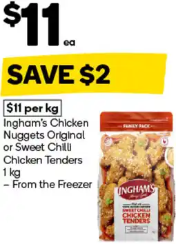 Woolworths Ingham's Chicken Nuggets Original or Sweet Chilli Chicken Tenders offer