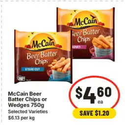 IGA McCain Beer Batter Chips or Wedges 750g offer