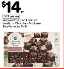 Woolworths Woolworths hand finished vanilla or chocolate mudcake slice varieties offer