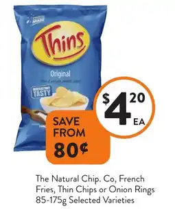 Foodworks The natural chip. co, french fries, thin chips or onion rings offer