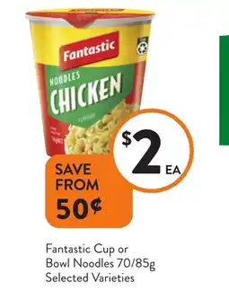 Foodworks Fantastic cup or bowl noodles offer
