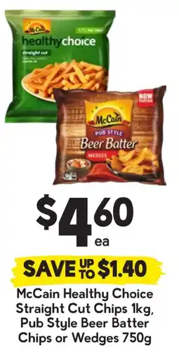 Drakes Mccain healthy choice straight cut chips, pub style beer batter chips or wedges offer