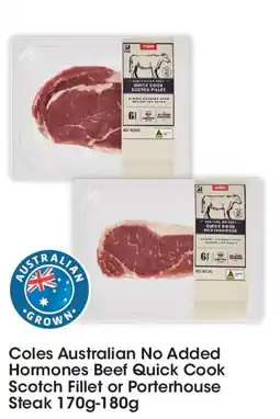 Coles Coles Australian No Added Hormones Beef Quick Cook Scotch Fillet or Porterhouse Steak offer