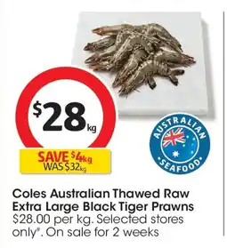 Coles Coles Australian Thawed Raw Extra Large Black Tiger Prawns offer