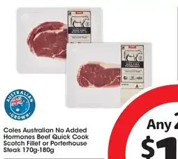 Coles Coles Australian No Added Hormones Beef Quick Cook Scotch Fillet or Porterhouse Steak offer