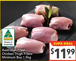 Supa Valu Australian fresh chicken thigh fillets minimum buy 1.5kg offer
