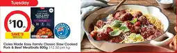 Coles Coles Made Easy Family Classics Slow Cooked Pork & Beef Meatballs In Tomato Sauce offer