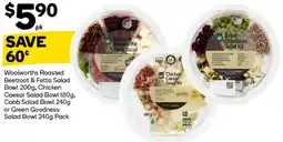 Woolworths Woolworths roasted beetroot & fetta salad bowl chicken caesar salad bowl cobb salad bowl or green goodness offer