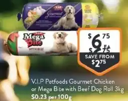 Foodworks V.i.p petfoods gourmet chicken or mega bite with beef dog roll offer