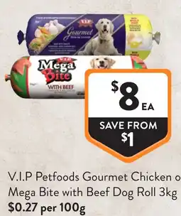 Foodworks V.i.p petfoods gourmet chicken or mega bite with beef dog roll offer