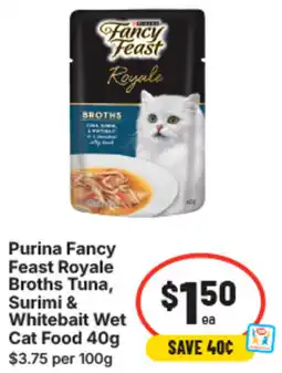 IGA Purina fancy feast royale broths tuna, surimi & whitebait wet cat food offer