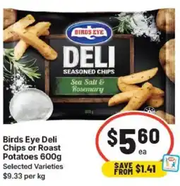 IGA Birds eye deli chips or roast potatoes offer