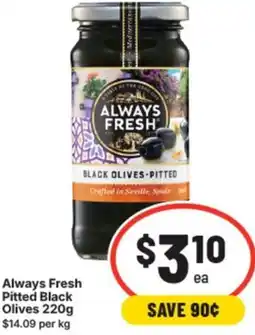 IGA Always fresh pitted black olives offer