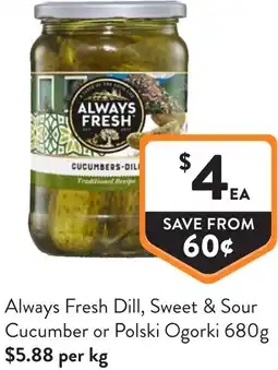 Foodworks Always fresh dill, sweet & sour cucumber or polski ogorki offer
