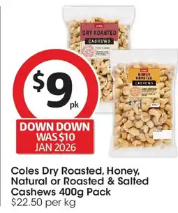 Coles Coles dry roasted, honey, natural or roasted & salted cashews offer