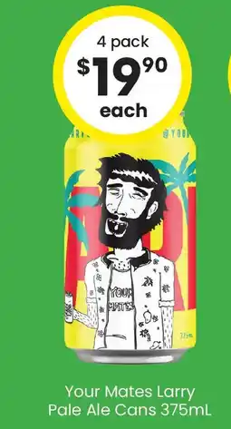 The Bottle O Your mates larry pale ale cans offer