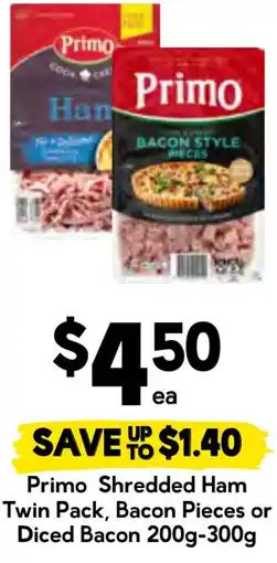 Drakes Primo shredded ham twin pack, bacon pieces or diced bacon offer