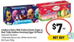 IGA Cadbury Dairy Milk Hollow Easter Eggs or Red Tulip Hollow Hunting Eggs offer