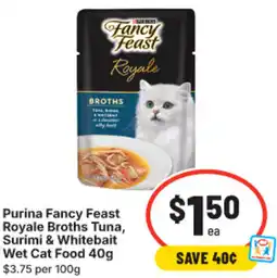 IGA Purina Fancy Feast Royale Broths Tuna, Surimi & Whitebait Wet Cat Food offer