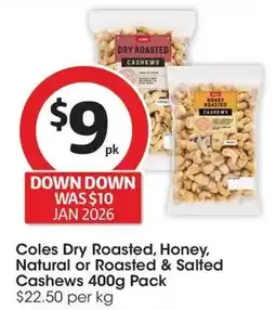 Coles Coles Dry Roasted, Honey, Natural or Roasted & Salted Cashews Pack offer