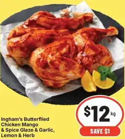 IGA Ingham's butterflied chicken mango & spice glaze & garlic, lemon & herb offer