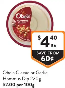 Foodworks Obela classic or garlic hommus dip offer