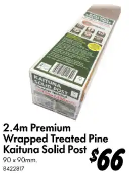 Bunnings Premium Wrapped Treated Pine Kaituna Solid Post offer