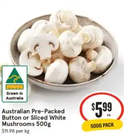 IGA Australian Pre-Packed Button or Sliced White Mushrooms offer