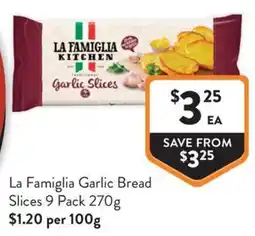 Foodworks La Famiglia Garlic Bread Slices offer