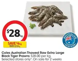 Coles Coles Australian Thawed Raw Extra Large Black Tiger Prawns offer