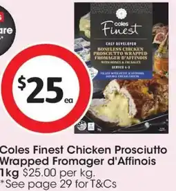 Coles Coles Finest Chicken Prosciutto Wrapped Fromager d'Affinois offer