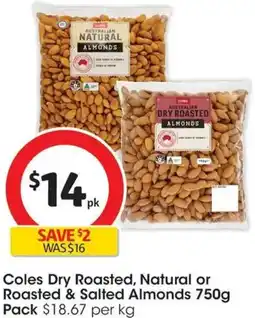 Coles Coles dry roasted, natural or roasted & salted almonds offer