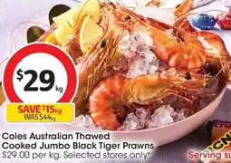 Coles Coles Australian Thawed Cooked Jumbo Black Tiger Prawns offer