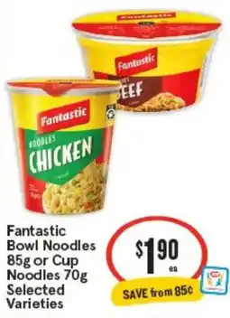 IGA Fantastic Bowl Noodles or Cup Noodles Selected Varieties offer