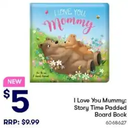 BIG W I Love You Mummy: Story Time Padded Board Book offer