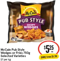 IGA Mccain pub style wedges or fries selected varieties offer