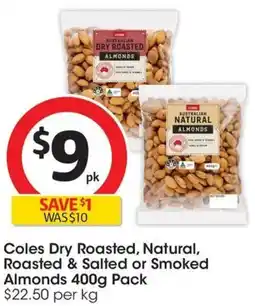 Coles Coles Dry Roasted, Natural, Roasted & Salted or Smoked Almonds Pack offer