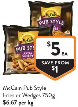 Foodworks McCain Pub Style Fries or Wedges offer