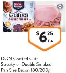 Foodworks DON Crafted Cuts Streaky or Double Smoked Pan Size Bacon offer