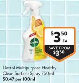 Foodworks Dettol Multipurpose Healthy Clean Surface Spray 750ml offer
