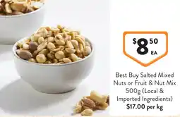 Foodworks Best Buy Salted Mixed Nuts or Fruit & Nut Mix Imported Ingredients) $17.00 per kg (Local & offer