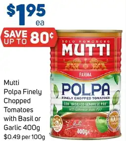 Foodland Mutti Polpa Finely Chopped Tomatoes with Basil or Garlic offer
