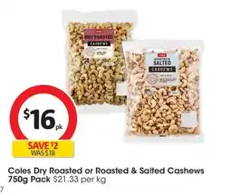 Coles Coles Dry Roasted or Roasted & Salted Cashews offer