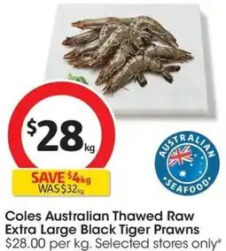 Coles Coles Australian Thawed Raw Extra Large Black Tiger Prawns offer